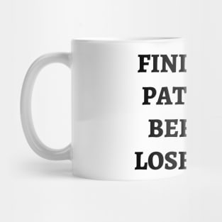 Find your patience before I lose mine Mug